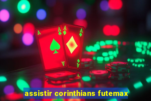 assistir corinthians futemax